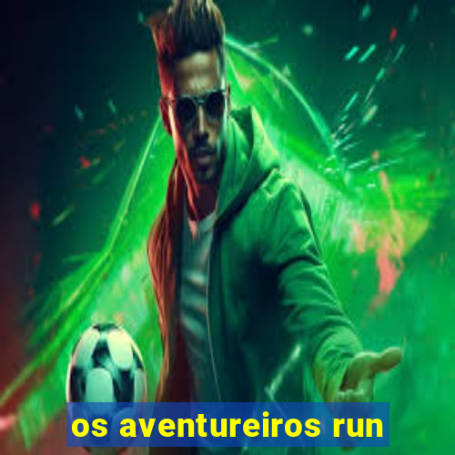 os aventureiros run